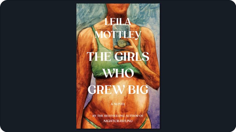 Book cover: The Girls Who Grew Big by Leila Mottley